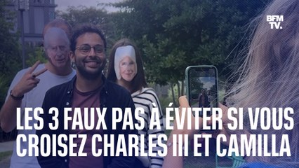 Ce qu'il faut faire (et surtout ne pas faire) si vous croisez Charles III et Camilla en France