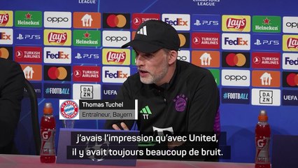 Tuchel : "Il y a toujours plus de bruit autour de Manchester United"