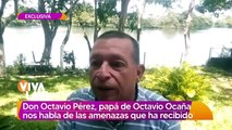 Octavio Pérez, papá de Octavio Ocaña revela amenazas de muerte que ha recibido