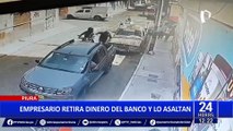 Piura: ¡empresario sacó dinero de banco y cuatro sujetos le robaron todo!