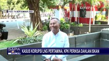 KPK Periksa Dahlan Iskan soal Kasus Korupsi LNG Pertamina: Ditanya, Gak Tahu, Ya Sudah