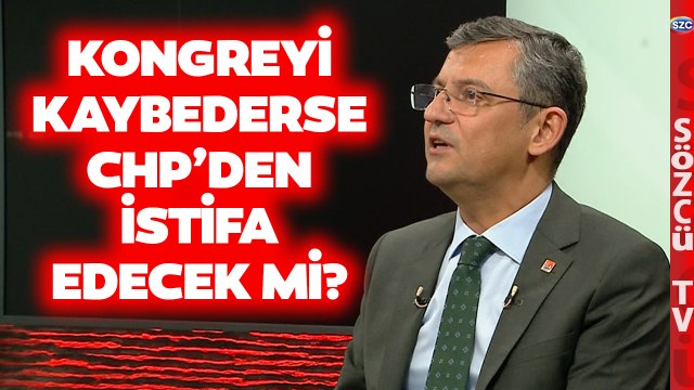 Özgür Özel CHP Kongresi'ni Kaybederse Partiden İstifa Edecek mi?