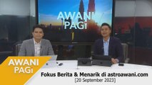 AWANI Pagi: Berita tumpuan & menarik di astroawani.com [20 September 2023]