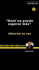 EDITORIAL | HAITÍ NO PUEDE ESPERAR MÁS