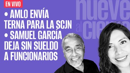 下载视频: #EnVivo | #NueveAlCierre | AMLO envía terna para la SCJN | Samuel deja sin sueldo a 7 mil funcionarios