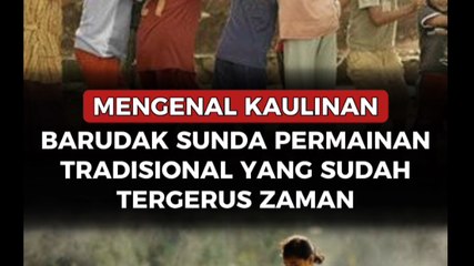 Mengenal Kaulinan Barudak Sunda, Permainan Tradisional yang Sudah Tergerus Zaman