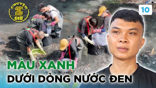 Chuyện 25 10 Những CHIẾN BINH môi trường gây sốt cộng đồng mạng