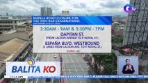 Ilang kalsada sa Metro Manila, ipinasara kasabay ng pangalawang araw ng 2023 Bar Examinations | BK
