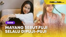 Mayang Sebut Fuji Selalu Dipuji-puji Lantaran Bersama Keponakannya: Kalau Gala di Aku Pasti Memuji Aku