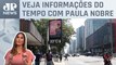 São Paulo pode ter 33°C nesta quarta-feira (20) | Previsão do Tempo