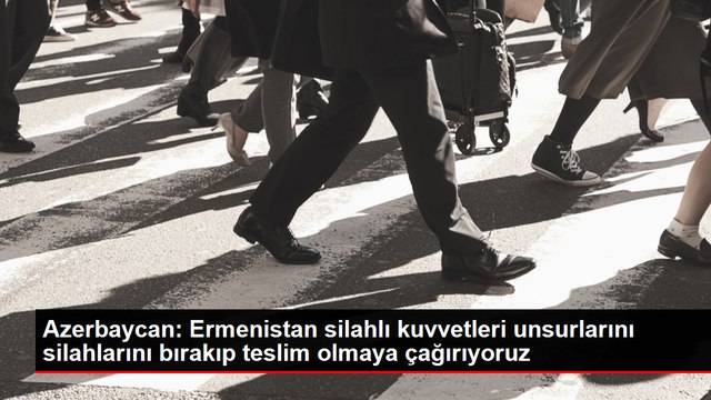 Azerbaycan Savunma Bakanlığı, Ermeni Silahlı Kuvvetlerini Teslim Olmaya Çağırıyor