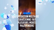 L'opération militaire israélienne en Cisjordanie fait plusieurs morts palestiniens