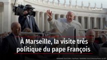 À Marseille, la visite très politique du pape François