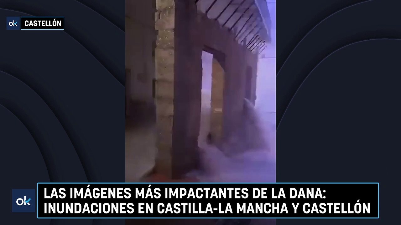 Las imágenes más impactantes de la DANA inundaciones en Castilla-La Mancha y Castellón