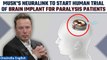 Elon Musk's Neuralink to start human trial, to test brain chip in paralysis patients | Oneindia News