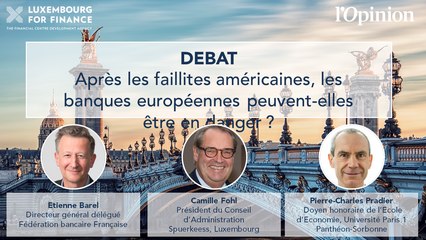 Conférence LFF: après les faillites américaines, les banques européennes peuvent-elles être en danger ?