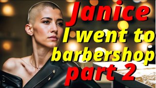 Haircut Stories - Janice I went to barbershop forced headshave long hair to buzzcut part 2