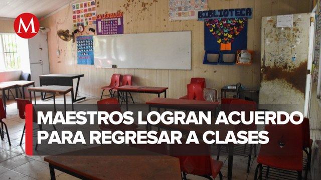 Confirman regreso a clases en Tamaulipas, tras dos semanas de protesta de maestros