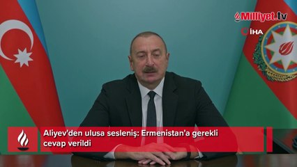 Aliyev'den ulusa sesleniş: Ermenistan'a gerekli cevap verildi