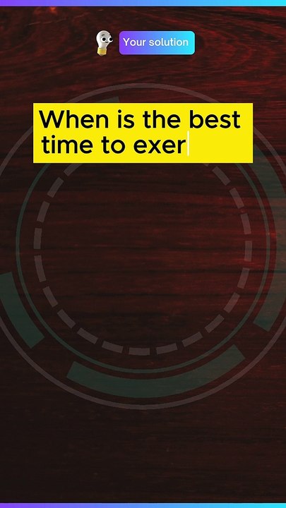 When is the best time to exercise