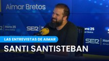 Las entrevistas de Aimar | Santi Santisteban | Hora 25