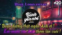 Thúy Loan cover - Bình Yên Nhé (H20 Remix)