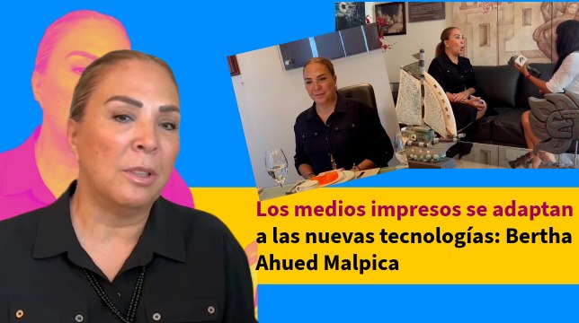 Periódicos impresos se adaptan a nuevas formas de informar: Bertha Ahued