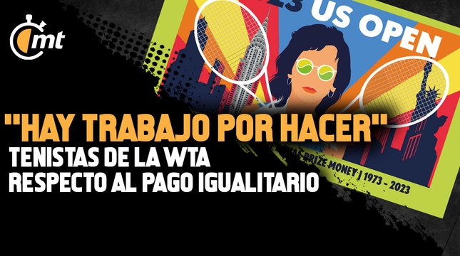 Hay trabajo por hacer tenistas de la WTA respecto al pago igualitario