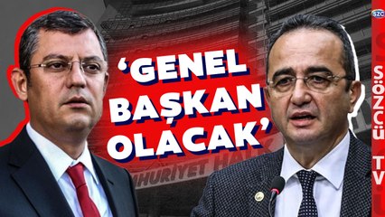 'Genel Başkan Olacak' Bülent Tezcan'dan Bomba Özgür Özel Açıklaması!