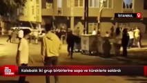 Başakşehir’de kalabalık iki grup birbirlerine sopa ve küreklerle saldırdı