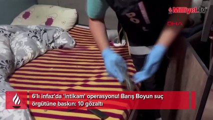 6'lı infaz'da 'intikam' operasyonu! Barış Boyun suç örgütüne baskın: 10 gözaltı