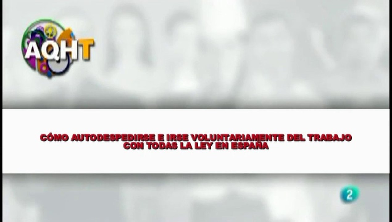CÓMO AUTODESPEDIRSE E IRSE VOLUNTARIAMENTE DE TRABAJO CON TODAS LA LEY EN ESPAÑA