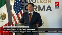 Samuel García obtiene amparo, acusa persecución política en su contra