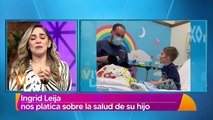 Ingrid Leija nos platica sobre la salud de su hijo