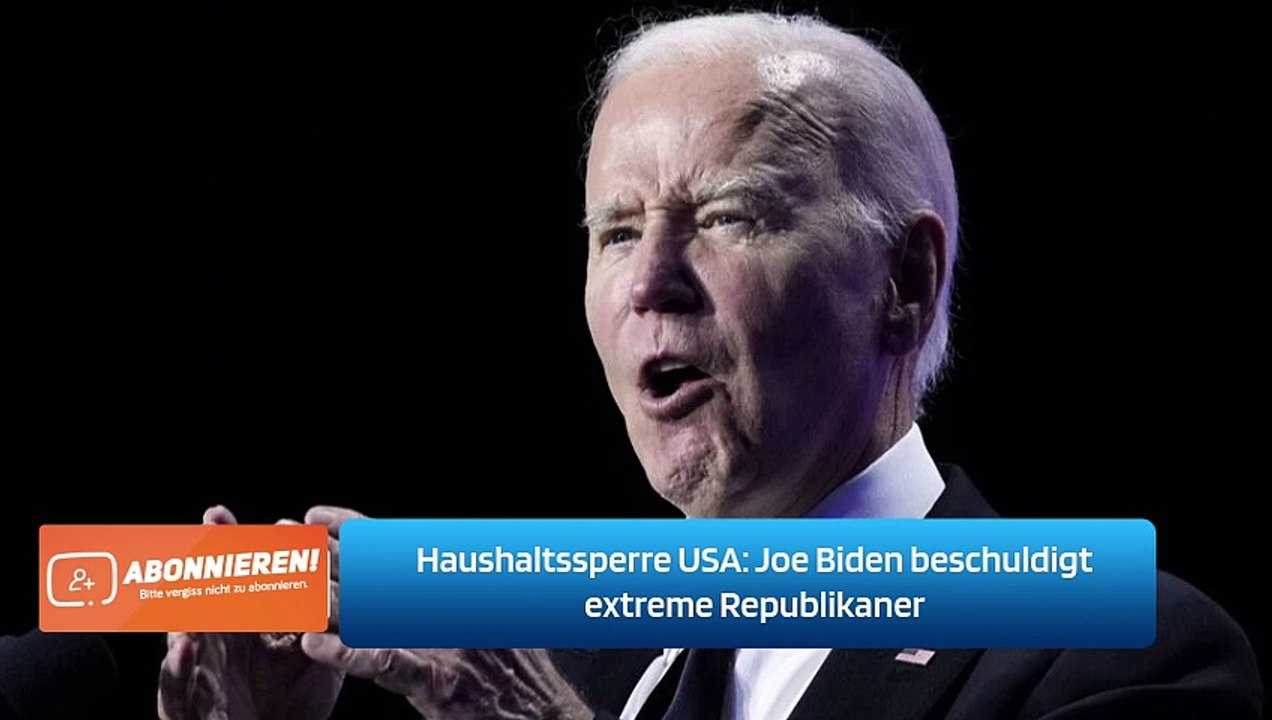 Haushaltssperre USA: Joe Biden beschuldigt extreme Republikaner