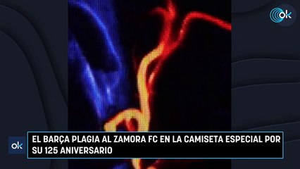 El Barça plagia al Zamora FC en la camiseta especial por su 125 aniversario