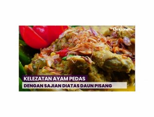 Gurih dan Sedapnya Ayam Pedas Disajikan di Atas Daun Pisang