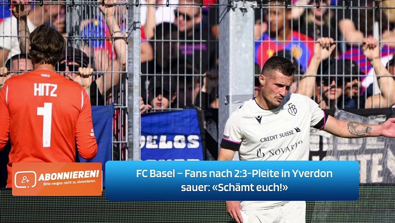 FC Basel – Fans nach 2:3-Pleite in Yverdon sauer: «Schämt euch!»