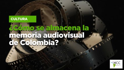 ¿Cómo se almacena la memoria audiovisual de Colombia?