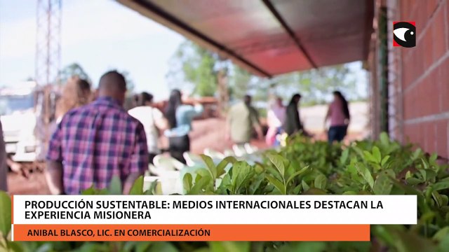 Producción sustentable medios internacionales destacan la experiencia misionera
