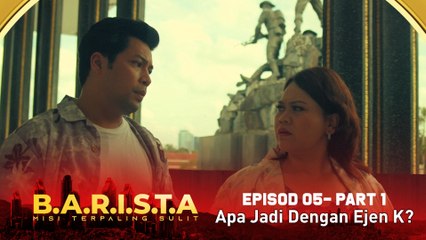 Siapa Bunuh Ejen K?  | B.A.R.I.S.T.A - Part 1 [Episod 5]