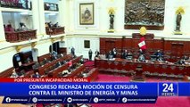 Congreso rechaza moción de censura contra ministro de Energía y Minas, Óscar Vera Gargurevich