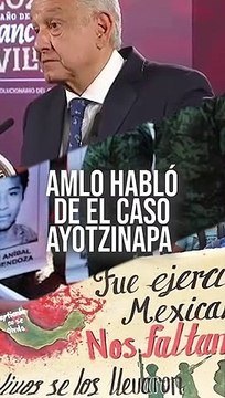 El Presidente López Obrador solicitó aplicar todo el peso de la ley contra quienes resulten responsables por el caso Ayotzinapa #TuNotiReel