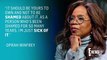 Oprah Winfrey Wants the Weight Loss Conversation to Start Un-Shaming Ozempic Use