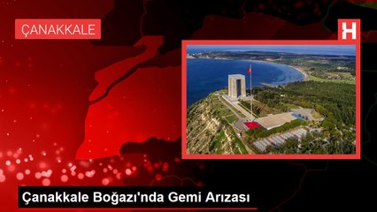 Çanakkale Boğazı'nda Akaryakıt Tankeri Arızalandı