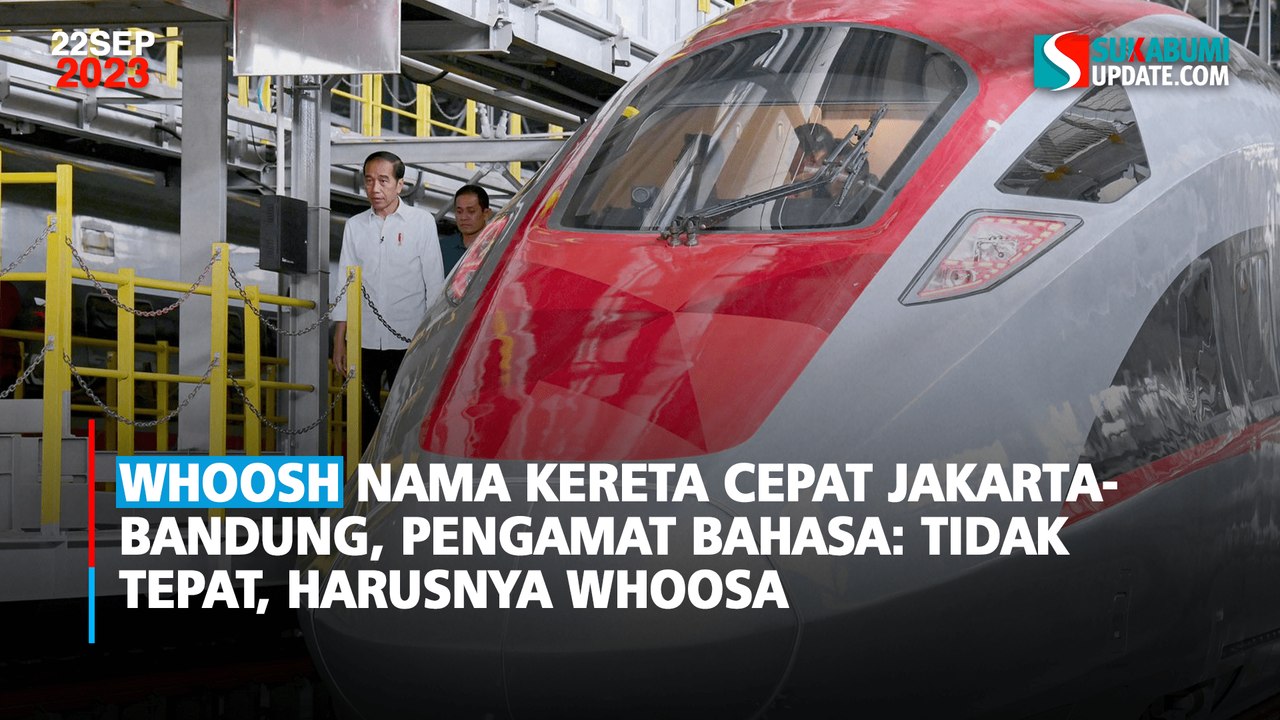 WHOOSH Nama Kereta Cepat Jakarta-Bandung, Pengamat Bahasa: Tidak Tepat ...