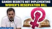 Women's Reservation Bill: Rahul Gandhi addresses the Bill's drawbacks | Oneindia News