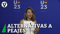 Raquel Sánchez asegura que la CE ha recibido positivamente las propuestas alternativas a los peajes