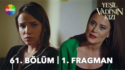Yeşil Vadi'nin Kızı 61. Bölüm Fragmanı | "Orhan yaptıklarının cezasını çeksin!"