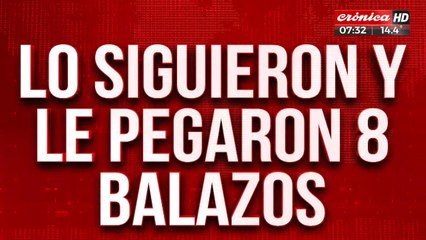 Asesinato y misterio: lo siguieron y le pegaron ocho balazos